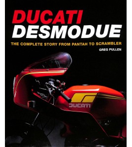 Ducati Desmondue - The complete Story from Pantah to Scrambler
