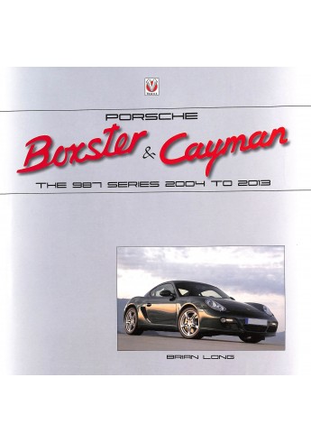 Porsche Boxster & Cayman The 987 Series 2004 to 2013