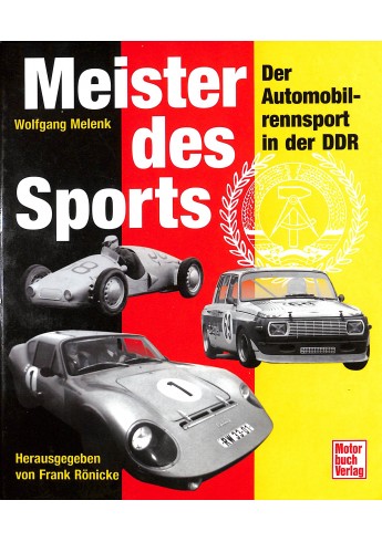 Meister des Sports: Der Automobilrennsport in der DDR