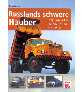 Russlands schwere Hauber Ural, KrAZ & Co. Die großen Lkw der UdSSR